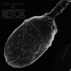 Retox : Ugly Animals